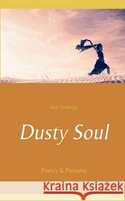 Dusty Soul: Poetry & Pictures Sindberg, Kim 9788771705997 Books on Demand - książka