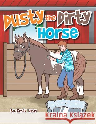 Dusty the Dirty Horse Emily Hein 9781483636924 Xlibris Corporation - książka