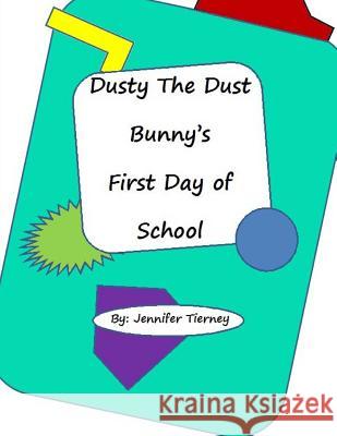 Dusty The Dust Bunny's First Day of School Tierney, Jennifer 9781475088236 Createspace - książka