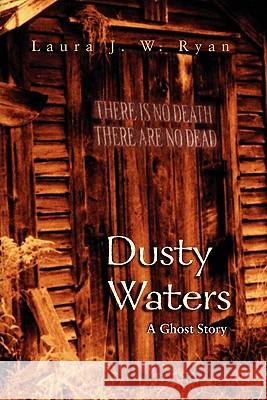 Dusty Waters: A Ghost Story Laura J. W. Ryan Fred Wellner 9780982491621 Field Stone Press - książka