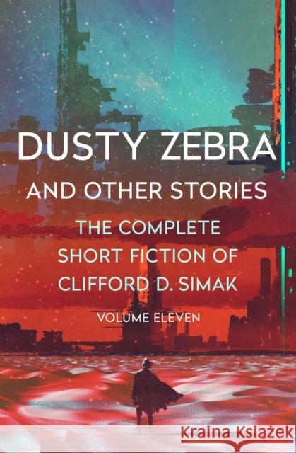 Dusty Zebra: And Other Stories Clifford D. Simak David W. Wixon 9781504069052 Open Road Media Science & Fantasy - książka