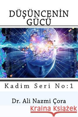 Dusuncenin Gucu Dr Ali Nazmi Cora 9781548163044 Createspace Independent Publishing Platform - książka