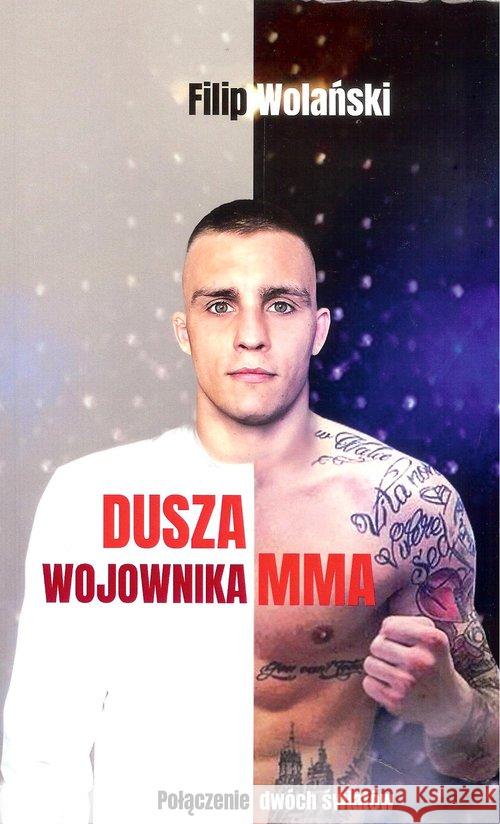 Dusza wojownika MMA. Połączenie dwóch światów Wolański Filip 9788366034051 New Space - książka