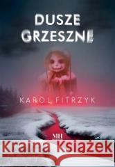 Dusze grzeszne Karol Fitrzyk 9788382906660 Mroczne Historie - książka