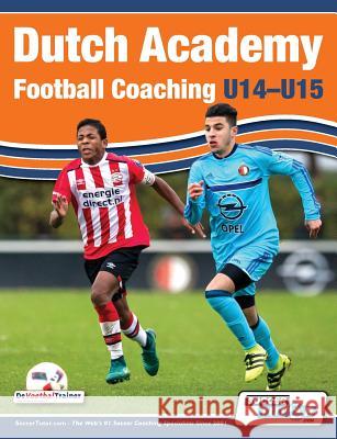 Dutch Academy Football Coaching (U14-15) - Functional Training & Tactical Practices from Top Dutch Coaches Andries Ulderink Henk Mariman Han Berger 9781910491140 Soccertutor.com Ltd. - książka