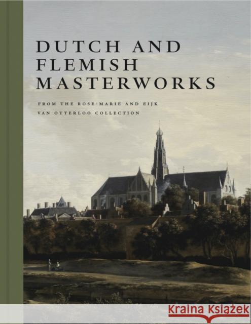 Dutch and Flemish Masterworks from the Rose-Marie and Eijk Van Otterloo Collection: A Supplement to Golden Frederik J. Duparc 9780878468751 MFA Publications - książka