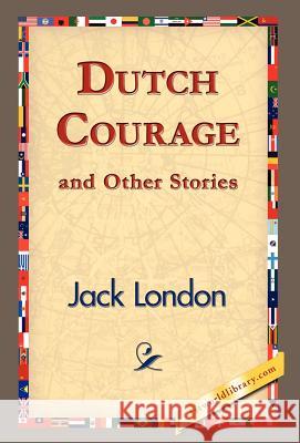 Dutch Courage and Other Stories Jack London 9781421832579 1st World Library - książka
