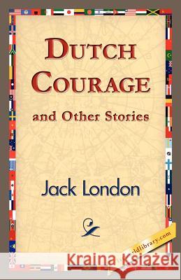 Dutch Courage and Other Stories Jack London 9781421833576 1st World Library - książka