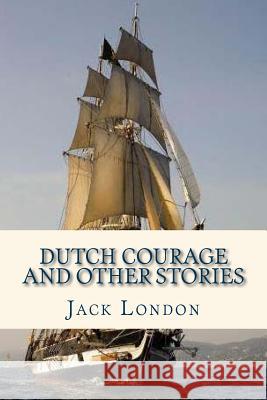 Dutch Courage and Other Stories Jack London Ravell 9781535313230 Createspace Independent Publishing Platform - książka