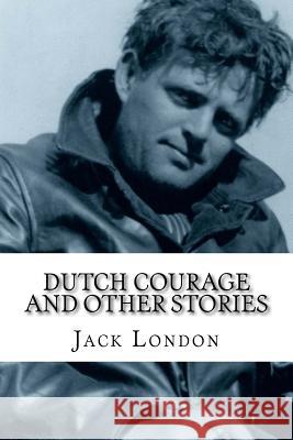 Dutch Courage and Other Stories Jack London Mybook 9781977902986 Createspace Independent Publishing Platform - książka