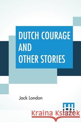 Dutch Courage And Other Stories Jack London 9789353365097 Lector House - książka