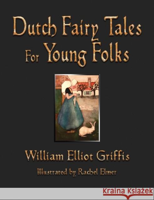 Dutch Fairy Tales for Young Folks William Elliot Griffis 9781603868402 Merchant Books - książka