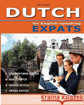 DUTCH for English-speaking Expats: Understand, read, write and speak Dutch Op Den Orth, Ite 9789077698143 Uitgeverij Vandorp Educatief - książka