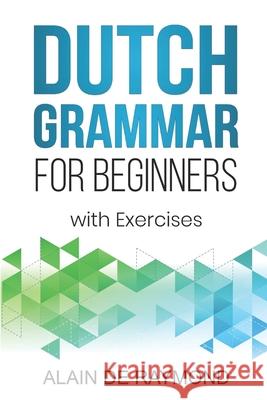 Dutch Grammar for Beginners: With exercises Alain de Raymond 9798847148795 Independently Published - książka