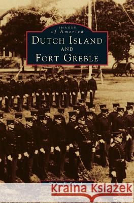Dutch Island and Fort Greble Walter K Schroder 9781531641405 Arcadia Publishing Library Editions - książka