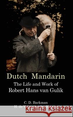 Dutch Mandarin: The Life and Work of Robert Hans van Gulik (First English) C. D. Barkman H. D Rosemary Robson 9789745242371 Orchid Press - książka