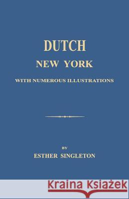 Dutch New York Esther Singleton 9781596413856 Janaway Publishing, Inc. - książka