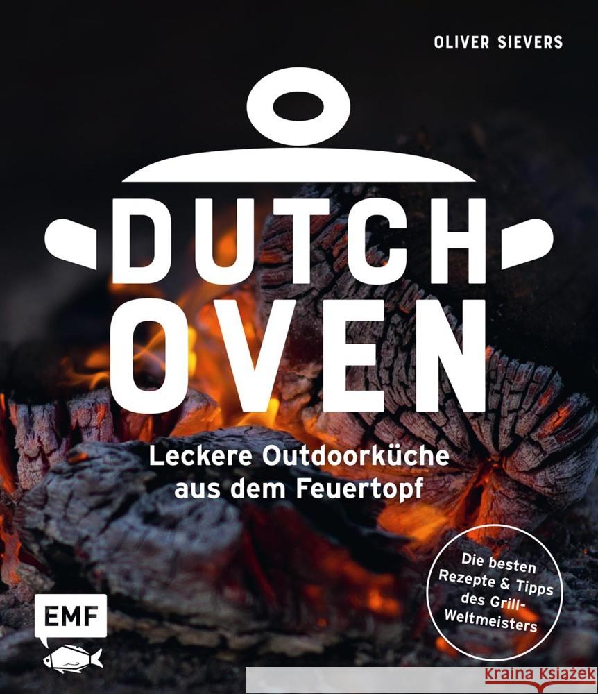 Dutch Oven - Leckere Outdoorküche aus dem Feuertopf Sievers, Oliver 9783745927481 Edition Michael Fischer - książka