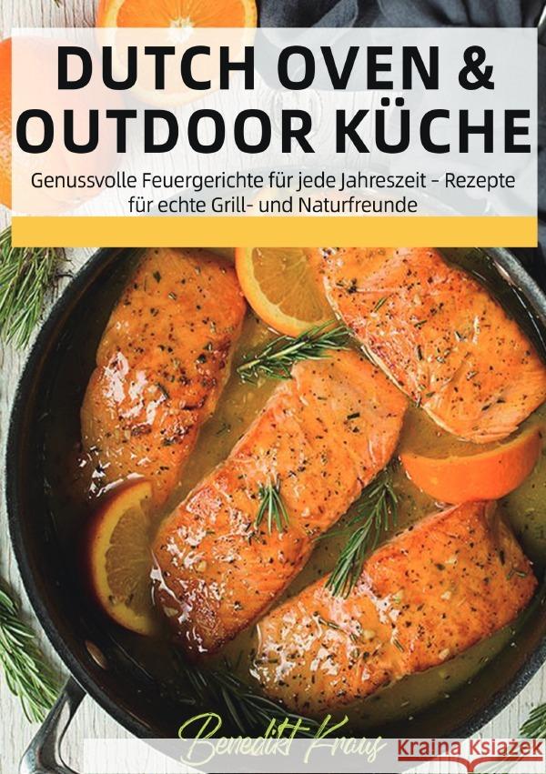 Dutch Oven & Outdoor Küche Kraus, Benedikt 9783565099689 epubli - książka