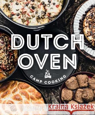 Dutch Oven Camp Cooking Vernon Winterton 9781423661252 Gibbs M. Smith Inc - książka