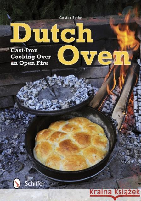 Dutch Oven: Cast-Iron Cooking Over an Open Fire Carsten Bothe 9780764342189 Schiffer Publishing, Ltd. - książka