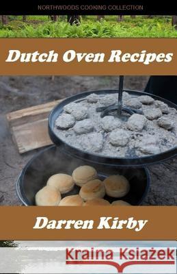 Dutch Oven Recipes Darren Kirby 9781719422307 Createspace Independent Publishing Platform - książka