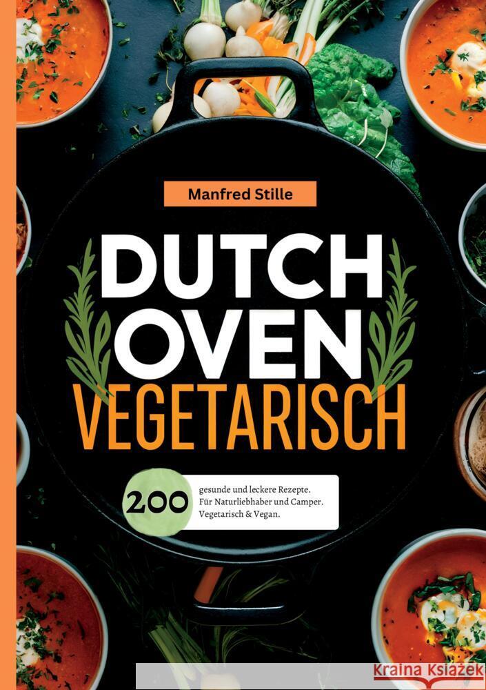 Dutch Oven Vegetarisch- 200 gesunde und leckere Rezepte. Stille, Manfred 9783384392930 tredition - książka