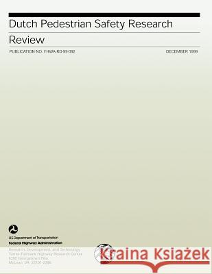 Dutch Pedestrian Safety Research Review: Publication No. FHWA-RD-99-092 U. S. Department of Transportation- Fede 9781492388692 Createspace - książka