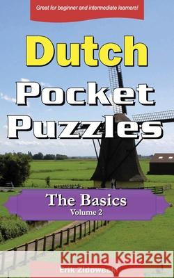 Dutch Pocket Puzzles - The Basics - Volume 2: A collection of puzzles and quizzes to aid your language learning Zidowecki, Erik 9781545487044 Createspace Independent Publishing Platform - książka