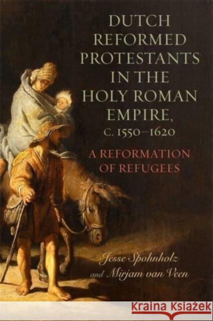 Dutch Reformed Protestants in the Holy Roman Empire, c.1550-1620 Professor Jesse Spohnholz 9781648250767 Boydell & Brewer Ltd - książka