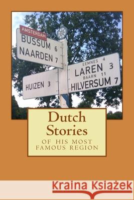 Dutch Stories: of his most famous region Jan Prins 9781539696698 Createspace Independent Publishing Platform - książka