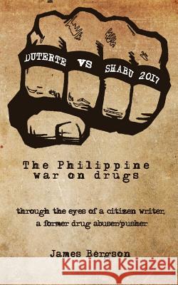 Duterte Vs Shabu 2017: The Philippine war on drugs Bergson, James 9781974081868 Createspace Independent Publishing Platform - książka