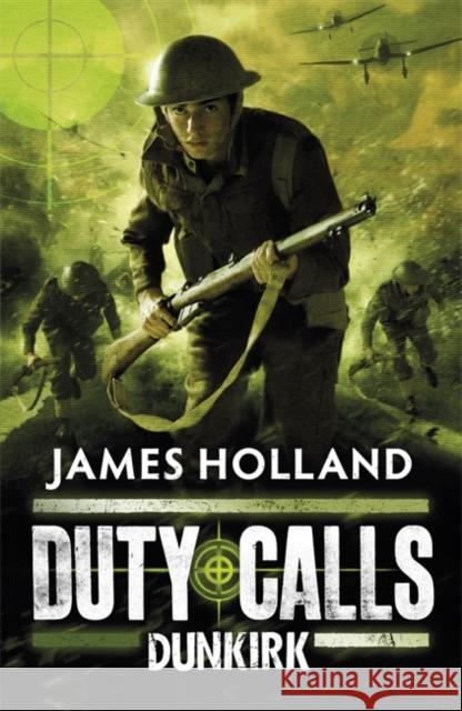 Duty Calls: Dunkirk James Holland 9780141332192 Penguin Random House Children's UK - książka