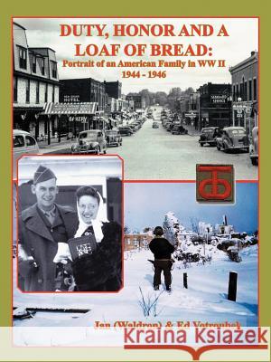 Duty, Honor, and a Loaf of Bread: Portrait of an American Family in WW II (Waldron), Jan 9781466961937 Trafford Publishing - książka