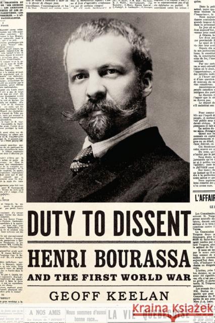 Duty to Dissent: Henri Bourassa and the First World War Geoff Keelan   9780774838832 University of British Columbia Press - książka