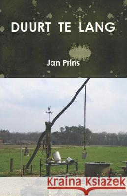 Duurt Te Lang Jan Prins 9781797459592 Independently Published - książka