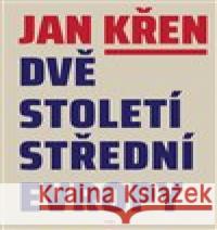 Dvě století střední Evropy Jan Křen 9788025728482 Argo - książka