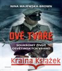 Dvě tváře - Soukromý život osvětimských vrahů Nina Majewska-Brown 9788074333187 Víkend - książka