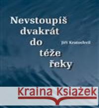 Dvakrát nevstoupíš do téže řeky Jiří Kratochvil 9788072274345 Druhé město - książka