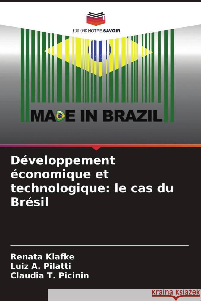 Développement économique et technologique: le cas du Brésil Klafke, Renata, Pilatti, Luiz A., Picinin, Claudia T. 9786206388951 Editions Notre Savoir - książka