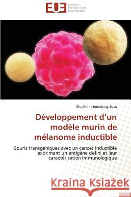 Développement D Un Modèle Murin de Mélanome Inductible Inderberg-Suso-E 9783838185903 Editions Universitaires Europeennes - książka