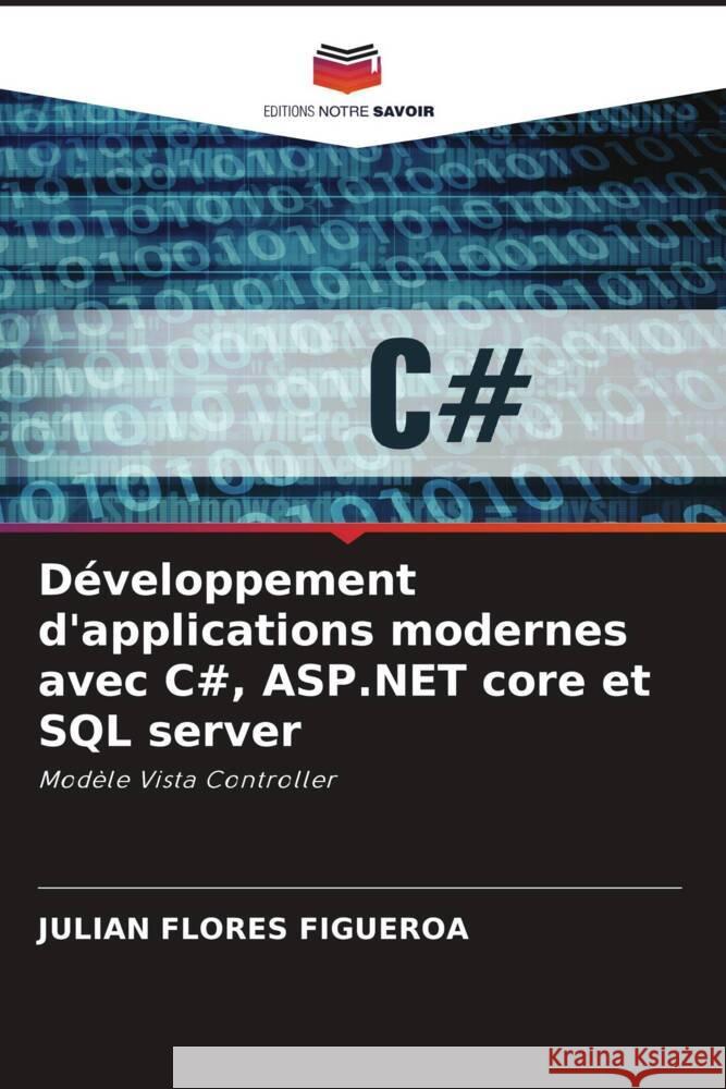 Développement d'applications modernes avec C#, ASP.NET core et SQL server Flores Figueroa, Julian 9786208859251 Editions Notre Savoir - książka