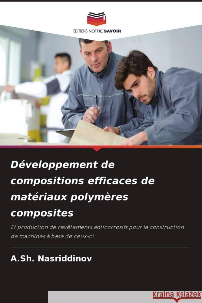 Développement de compositions efficaces de matériaux polymères composites Nasriddinov, A.Sh. 9786204568836 Editions Notre Savoir - książka