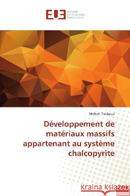 Développement de matériaux massifs appartenant au système chalcopyrite Tablaoui, Meftah 9783841745545 Éditions universitaires européennes - książka