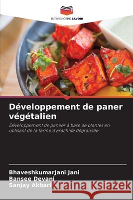 Développement de paner végétalien Jani, BhaveshkumarJani, Devani, Bansee, Akbari, Sanjay 9786209357022 Editions Notre Savoir - książka