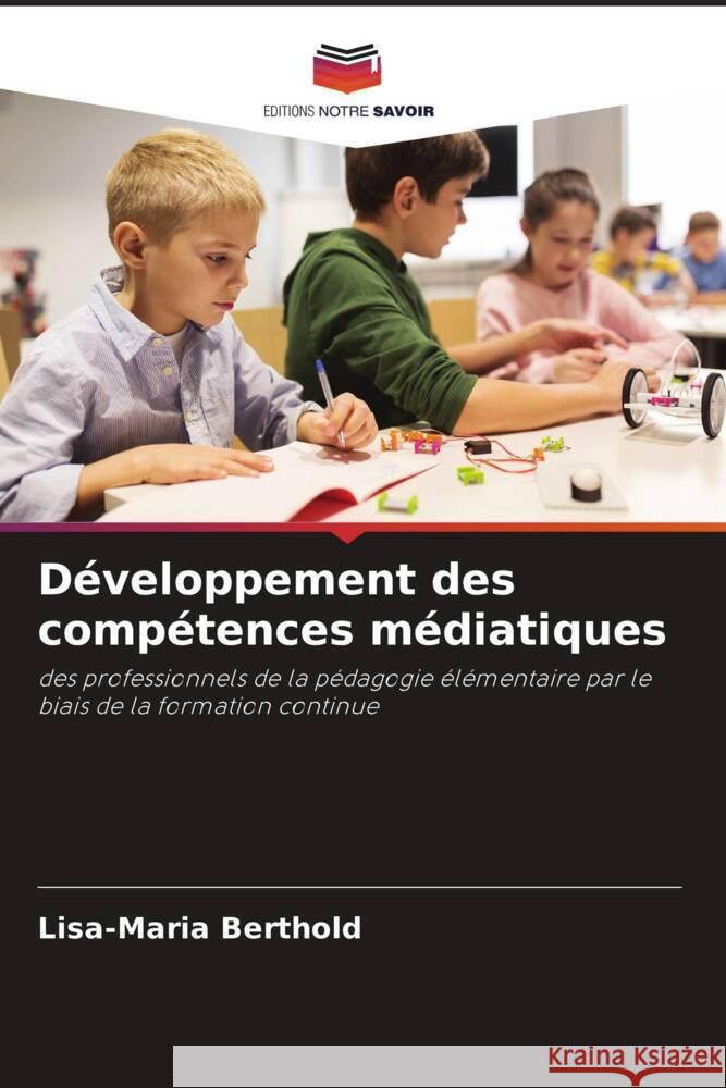 Développement des compétences médiatiques Berthold, Lisa-Maria 9786208583354 Editions Notre Savoir - książka