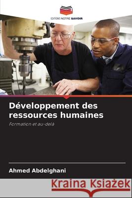 Développement des ressources humaines Abdelghani, Ahmed 9786200766045 Editions Notre Savoir - książka