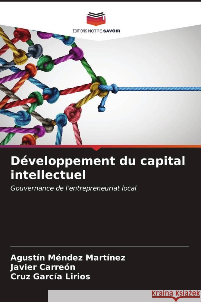 Développement du capital intellectuel Méndez Martínez, Agustín, Carreón, Javier, García Lirios, Cruz 9786206571780 Editions Notre Savoir - książka
