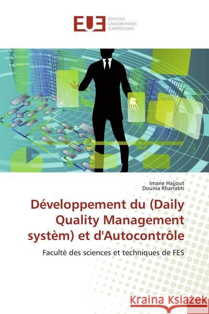 Développement du (Daily Quality Management systèm) et d'Autocontrôle : Faculté des sciences et techniques de FES Hajjout, Imane; Rharrabti, Dounia 9783841745583 Éditions universitaires européennes - książka