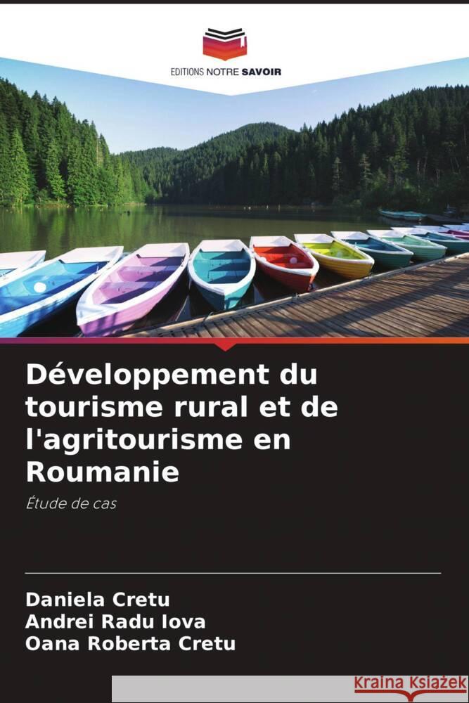 Développement du tourisme rural et de l'agritourisme en Roumanie Cretu, Daniela, Iova, Andrei Radu, Cretu, Oana Roberta 9786206456506 Editions Notre Savoir - książka